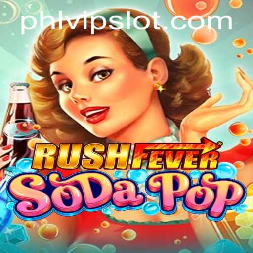 RushFeverSodaPop: Dive into the Exciting World of Phlvip