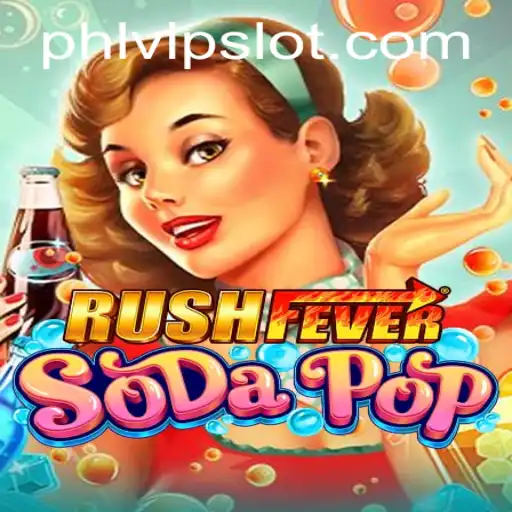 RushFeverSodaPop: Dive into the Exciting World of Phlvip